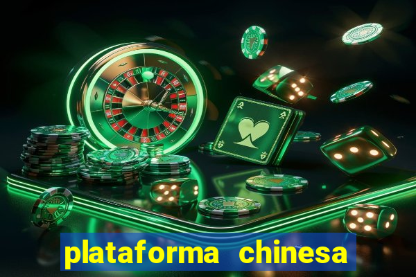 plataforma chinesa de jogo